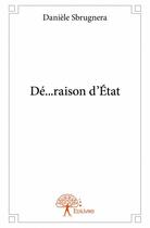 Couverture du livre « Dé...raison d'Etat » de Daniele Sbrugnera aux éditions Edilivre