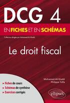 Couverture du livre « DCG 4 : le droit fiscal en fiches et en schémas » de Mohamed-Ali Khaldi et Philippe Toffa aux éditions Ellipses