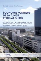 Couverture du livre « Économie politique de la Tunisie et du Maghreb : Les défis de la mondialisation ; Années 1980-années 2020 » de Pierre Vermeren aux éditions Hemispheres