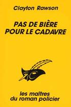 Couverture du livre « Pas De Biere Pour Le Cadavre » de Clayton Rawson aux éditions Editions Du Masque