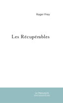 Couverture du livre « Les recuperables » de Frey Roger aux éditions Le Manuscrit