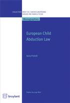 Couverture du livre « European child abduction law » de Pretelli Ilaria aux éditions Bruylant