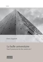 Couverture du livre « La bulle universitaire : faut-il poursuivre le rêve américain ? » de Libero Zuppiroli aux éditions D'en Bas
