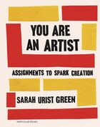 Couverture du livre « You are an artist assignments to spark creation » de Urist Green Sarah aux éditions Penguin Uk