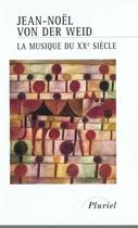 Couverture du livre « La Musique Du Xxe Siecle » de Jean-Noel Von Der Weid aux éditions Pluriel