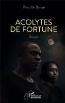 Couverture du livre « Acolytes de fortune » de Priscille Banse aux éditions L'harmattan