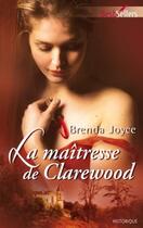 Couverture du livre « La maîtresse de Clarewood » de Brenda Joyce aux éditions Harlequin