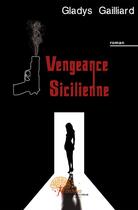 Couverture du livre « Vengeance sicilienne » de Gladys Gaillard aux éditions Edilivre