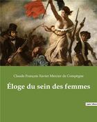 Couverture du livre « Éloge du sein des femmes » de Claude François Xavier Mercier De Compègne aux éditions Culturea