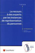 Couverture du livre « Le recours à des experts par les instances de représentation du personnel » de Victoria Drochon aux éditions Lexisnexis