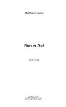 Couverture du livre « Nine et noe » de Delphine Gautier aux éditions Editions Le Manuscrit