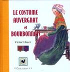 Couverture du livre « Le costume auvergnat et bourbonnais » de Victor Lhuer aux éditions Equinoxe