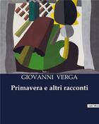 Couverture du livre « Primavera e altri racconti » de Giovanni Verga aux éditions Culturea