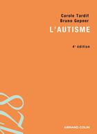 Couverture du livre « L'autisme » de Bruno Gepner et Carole Tardif aux éditions Armand Colin