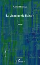 Couverture du livre « La chambre de Balsam » de Gerard Freitag aux éditions Editions L'harmattan
