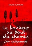 Couverture du livre « Le bonheur au bout du chemin t.3 ; Laure, l'accomplissement » de Sylvie Tournay aux éditions Books On Demand