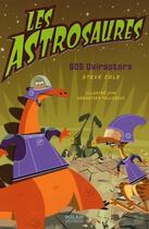 Couverture du livre « Les astrosaures t.2 ; SOS oviraptors » de Steve Cole aux éditions Milan