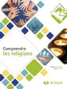 Couverture du livre « Comprendre les religions » de Gilles Ernoux et Therese Jeunejean aux éditions De Boeck