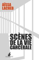 Couverture du livre « Scènes de la vie carcérale » de Aissa Lacheb aux éditions Au Diable Vauvert