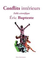 Couverture du livre « Conflits intérieurs » de Eric Bapteste aux éditions Editions Matériologiques