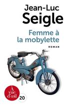 Couverture du livre « Femme à la mobylette » de Jean-Luc Seigle aux éditions A Vue D'oeil