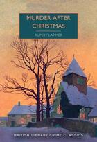 Couverture du livre « Murder after Christmas » de Rupert Latimer aux éditions British Library