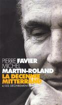 Couverture du livre « La decennie mitterrand. les dechirements (1992-1995) - vol04 » de Favier/Martin-Roland aux éditions Points