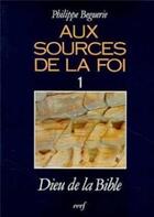 Couverture du livre « Aux sources de la foi, 1 » de Philippe Beguerie aux éditions Cerf