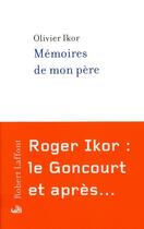 Couverture du livre « Mémoires de mon père » de Olivier Ikor aux éditions Robert Laffont