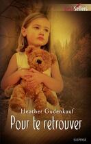 Couverture du livre « Pour te retrouver » de Heather Gudenkauf aux éditions Harlequin