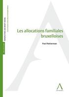 Couverture du livre « Les allocations familiales bruxelloises » de Paul Palsterman aux éditions Anthemis