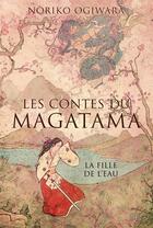 Couverture du livre « Les contes du Magatama Tome 1 ; la fille de l'eau » de Noriko Ogiwara aux éditions Panini