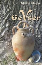 Couverture du livre « Geyser » de Adeline Ribierre aux éditions Edilivre