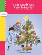 Couverture du livre « C'est bientôt Noël, Petit Gribouillis ! » de Sylvie Roberge aux éditions Dominique Et Compagnie