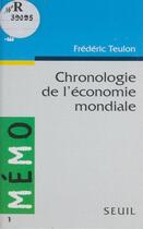 Couverture du livre « Chronologie de l'economie mondiale » de Frederic Teulon aux éditions Seuil
