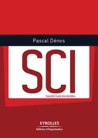 Couverture du livre « SCI ; société civile immobilière » de Pascal Denos aux éditions Eyrolles