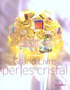 Couverture du livre « Grand livre des perles de cristal (le) » de Patricia Ponce aux éditions Mango