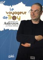 Couverture du livre « Le voyageur de Troy ; entretiens avec Arleston » de Thierry Bellefroid et Christophe Arleston aux éditions Soleil
