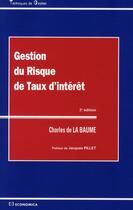 Couverture du livre « Gestion du risque de taux intérêt » de Charles De La Baume aux éditions Economica
