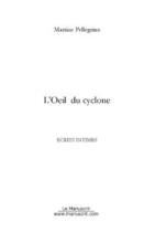 Couverture du livre « L'oeil du cyclone » de Martine Pellegrina aux éditions Editions Le Manuscrit