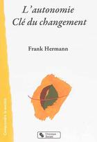 Couverture du livre « L'autonomie clé du changement » de Frank Hermann aux éditions Chronique Sociale