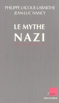 Couverture du livre « Le mythe nazi » de Philippe Lacoue-Labarthe et Jean-Luc Nancy aux éditions Editions De L'aube