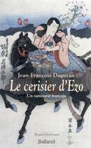 Couverture du livre « Le cerisier d'Edo : un samouraï français » de Jean-Francois Daguzan aux éditions Balland