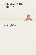 Couverture du livre « Les trophees » de Heredia J-M. aux éditions Tredition