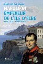 Couverture du livre « Napoléon ; empereur de l'île d'Elbe » de Marie-Helene Baylac aux éditions Tallandier