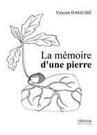 Couverture du livre « La mémoire d'une pierre » de Vincent Daguise aux éditions Verone