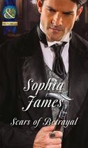 Couverture du livre « Scars of Betrayal (Mills & Boon Historical) » de Sophia James aux éditions Mills & Boon Series
