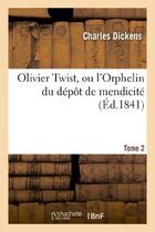 Couverture du livre « Oliver Twist ; ou l'orphelin du dépôt de mendicité Tome 2 » de Charles Dickens aux éditions Hachette Bnf