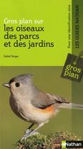 Couverture du livre « Gros plan sur les oiseaux des parcs et des jardins » de Detlef Singer aux éditions Nathan