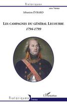 Couverture du livre « Les campagnes du général Lecourbe ; 1794-1799 » de Sebastien Evrard aux éditions Editions L'harmattan